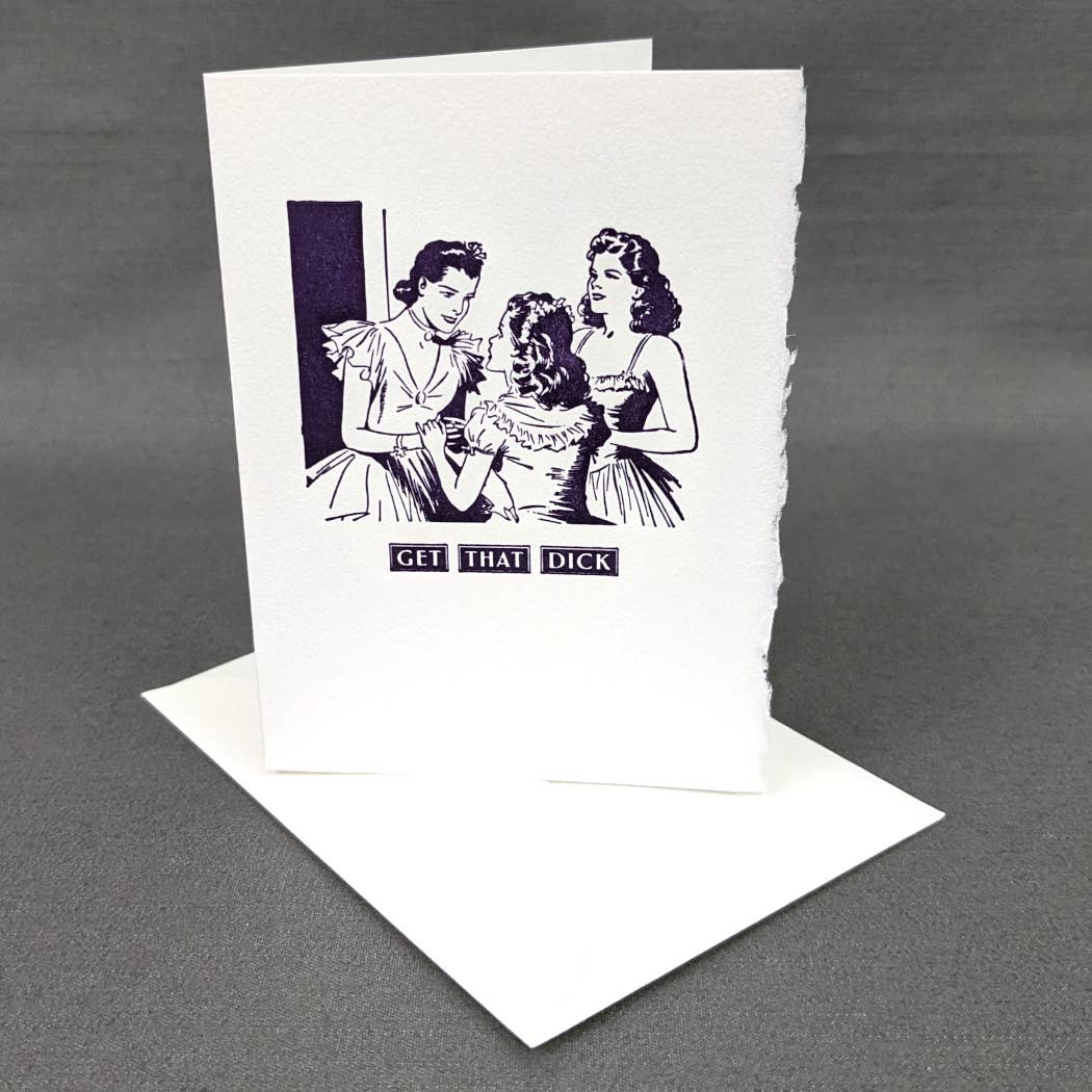 Rx Letterpress - Vendita all'ingrosso Biglietti di auguri generici - Cartolina di sostegno per amiche con umorismo femminista « Get That Dick »1