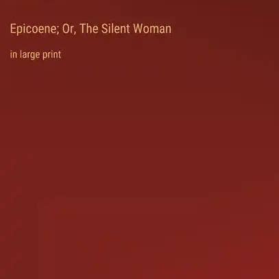 Books by splitShops - Wholesale Book - Adult - Epicoene; Or, The Silent Woman: in large print - Hardcover