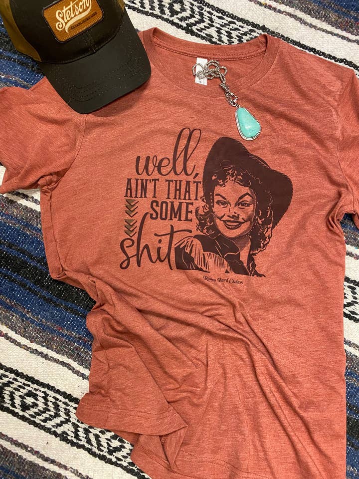 Well Ain't That Some Sh*t Western Graphic Tee | Rodeo Tee for wholesale by Rowdy Rowels