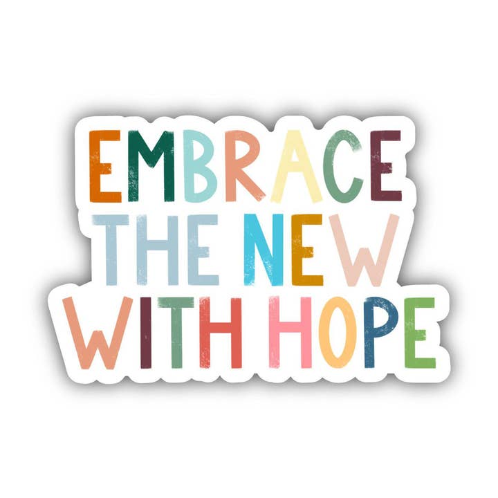 Big Moods - Wholesale Sticker - Embrace The New With Hope Positivity Lettering Sticker