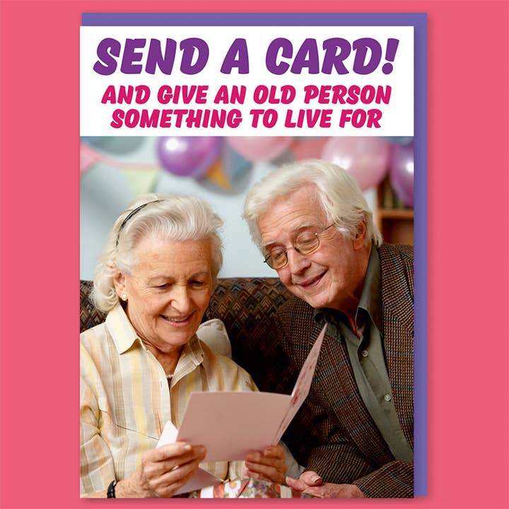 Geben Sie einer älteren Person etwas, wofür es sich zu leben lohnt Grußkarte für den Großhandel von Dean Morris Cards