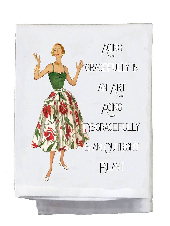 Sassy Girl, Aging gracefully ia an art, Aging disgracefully for wholesale by Sassy Talkin