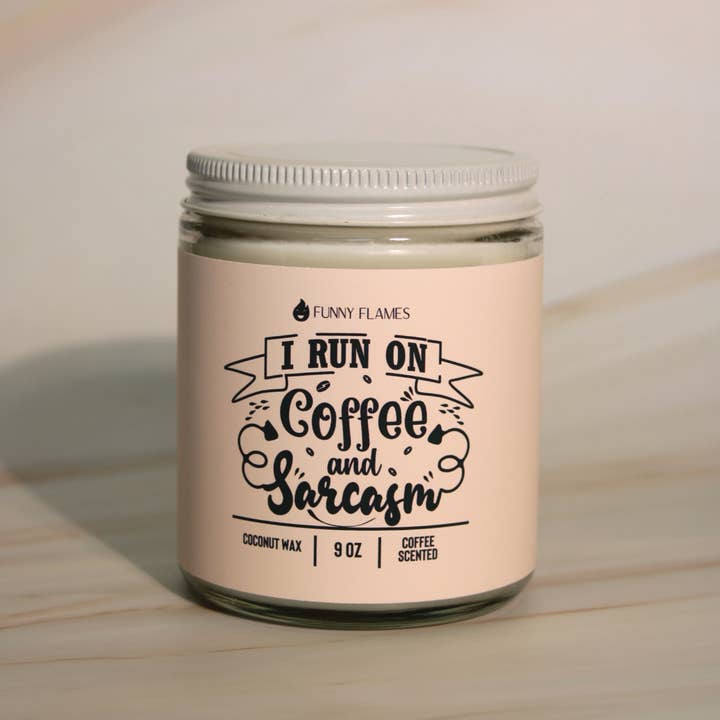 Funny Flames Candle Co - Les Creme - Wholesale Jar/Filled Candle - I Run On Coffee and Sarcasm - Funny Coffee Scented Candle