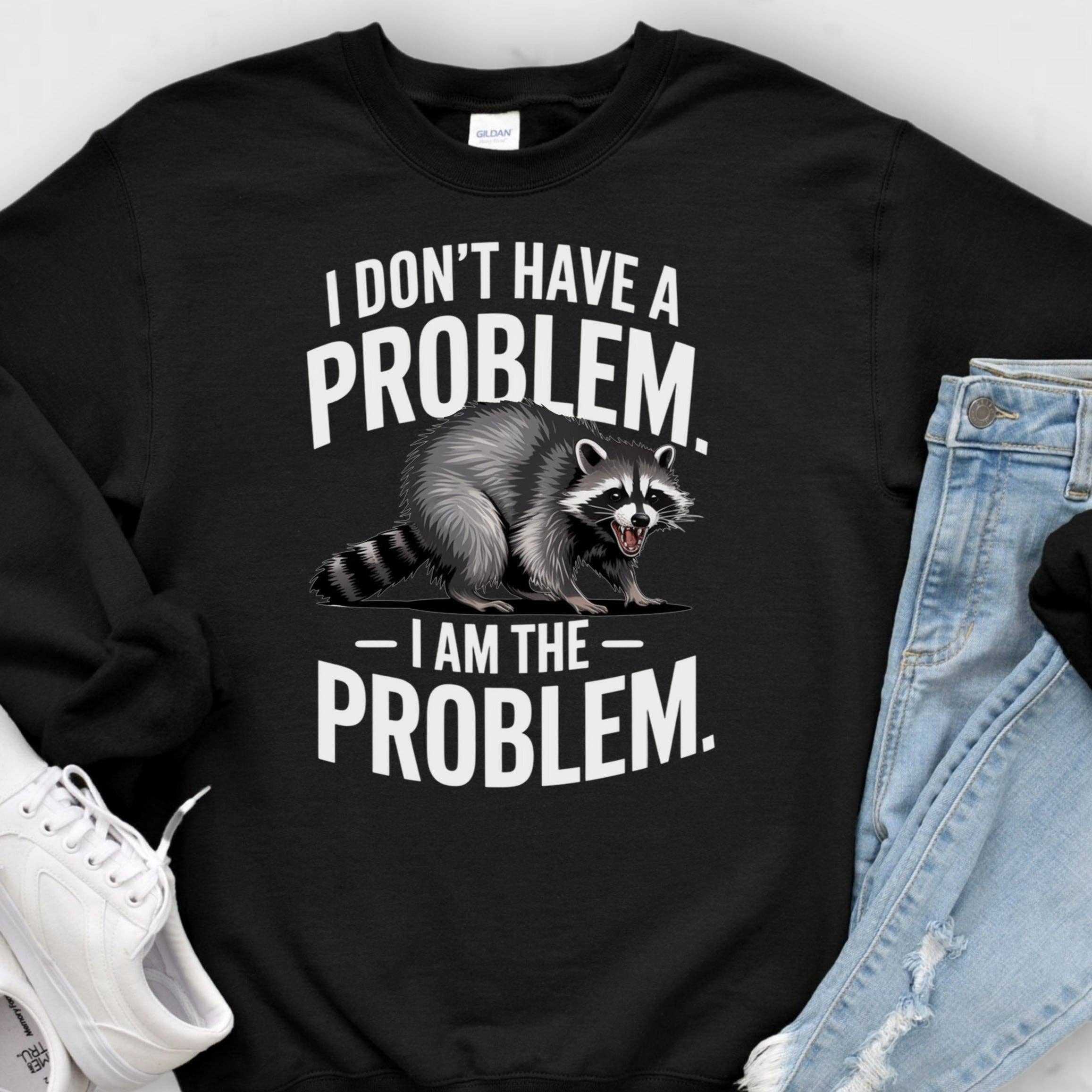 STRONG N FREE CDN - Wholesale Screen Printed T-Shirt - Unisex - T-Shirt Crewneck Sweatshirt Hoodie Raccoon Problem - I Don't Have a Problem, I Am the Problem1