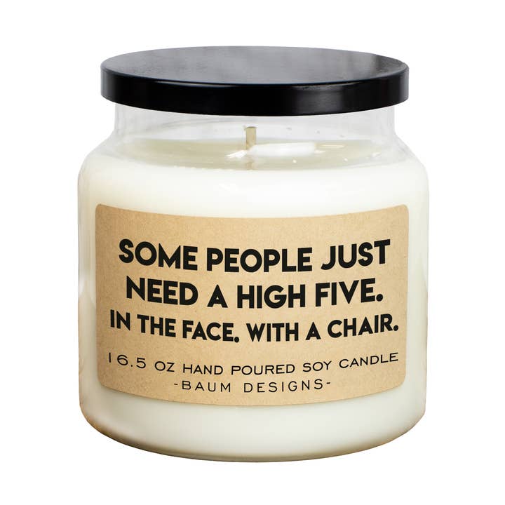 Some People Just Need A High Five in The Face With A Chair for wholesale by Baum Designs LLC