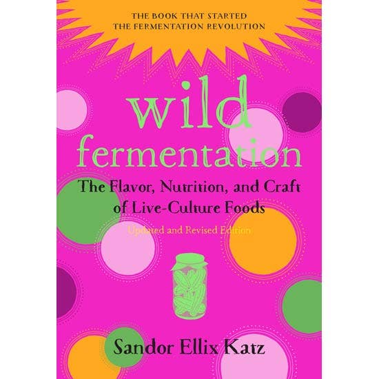 VisionWorks LLC - Wholesale Cookbooks & Food - Wild Fermentation: Live-Culture Foods, by Sandor Katz 2nd Ed1
