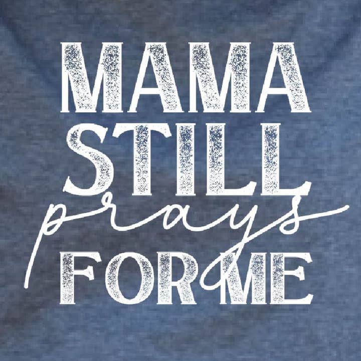 Snappy 6 Co - Wholesale Sublimation Transfer - Mama Still Prays for Me (white) Screen Print Transfer0