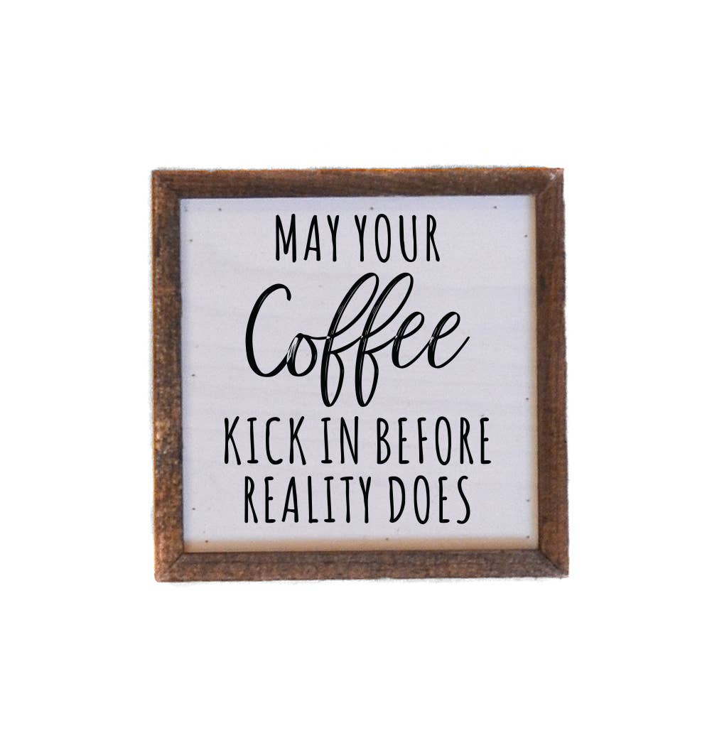 Driftless Studios - Wholesale Sign - 6x6 'May Your Coffee Kick In' Rustic Wood Sign Decor