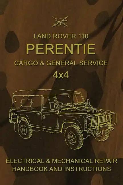 Books by splitShops - Wholesale Transportation - Land Rover 110 Perentie Cargo & General Service 4x4: Electrical & Mechanical Repair Handbook and Instructions - Paperback0