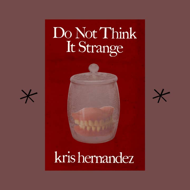 Do Not Think It Strange, by kris hernandez for wholesale by Bottlecap Press