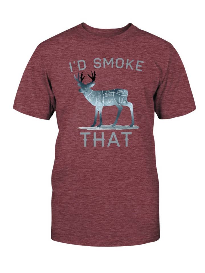 Hunt Hook Eat - Wholesale Screen Printed T-Shirt - Unisex - I'd Smoke That Deer T-shirt