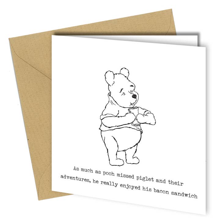 #352 Pooh missed Piglet / Bacon sandwich Funny birthday card for wholesale by Close to the Bone Greeting Cards and Gifts