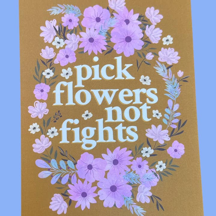 Pick Flowers Not Fights Art Print for wholesale by Seren James