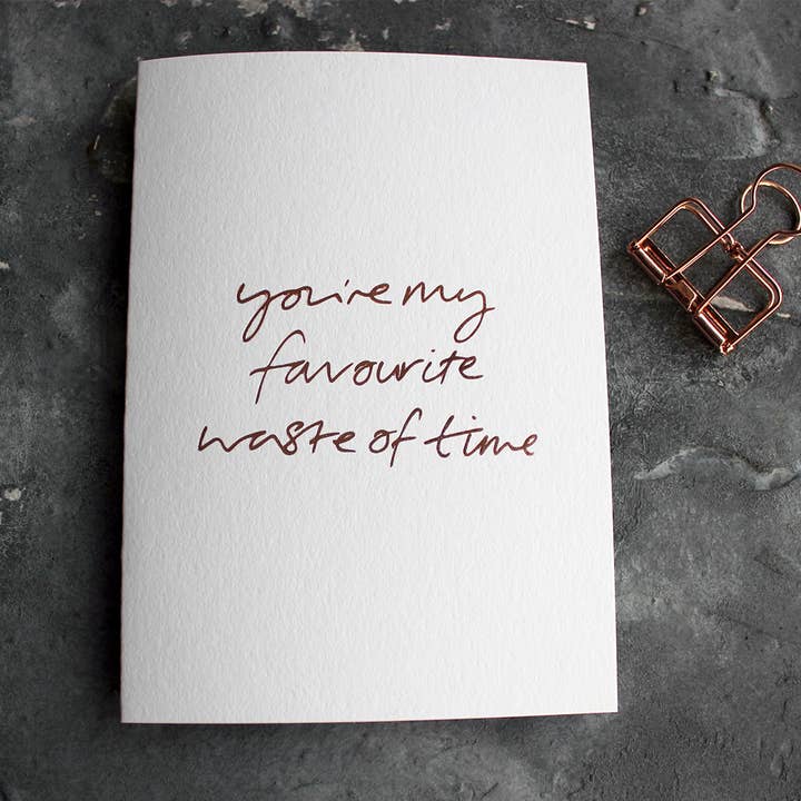 You 're My Favorite Waste Od Time - Carte déjoué à la main pour la vente par Text From A Friend