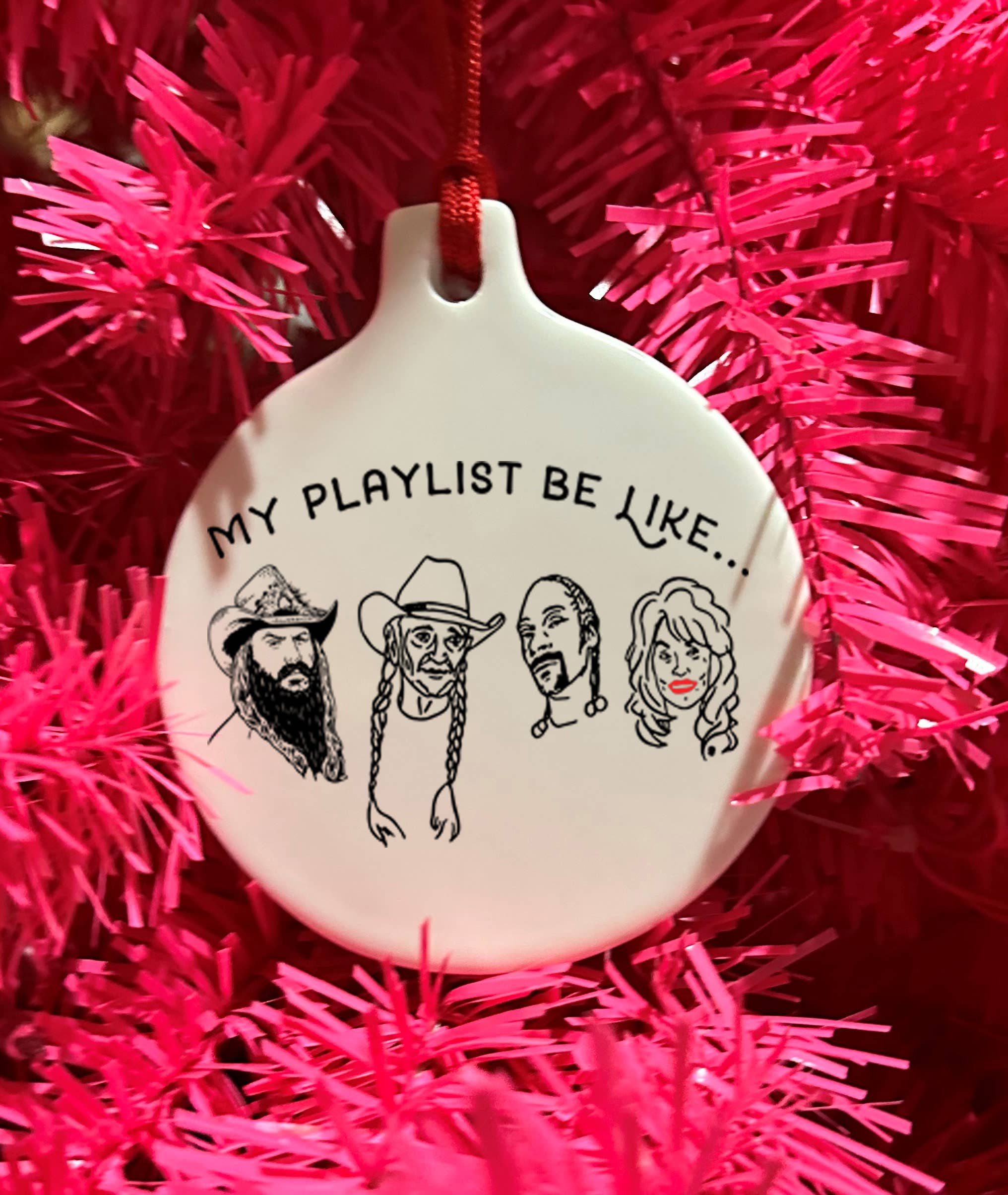 The Cheeky Tree - Wholesale Ornament - My Playlist Be Like - Snoop, Stapleton, Parton, Willie