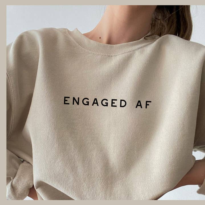 Engaged AF Sweatshirt // Bridal Apparel / Bridal Gift for wholesale by Typically Vulgar