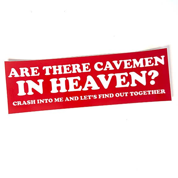 ARE THERE CAVEMEN IN HEAVEN? Bumper Sticker for wholesale by Things By Dave