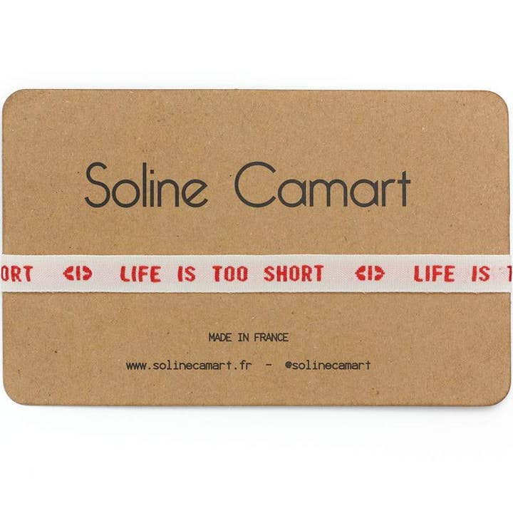 LA VIE EST TROP COURTE pour la vente par Soline Camart