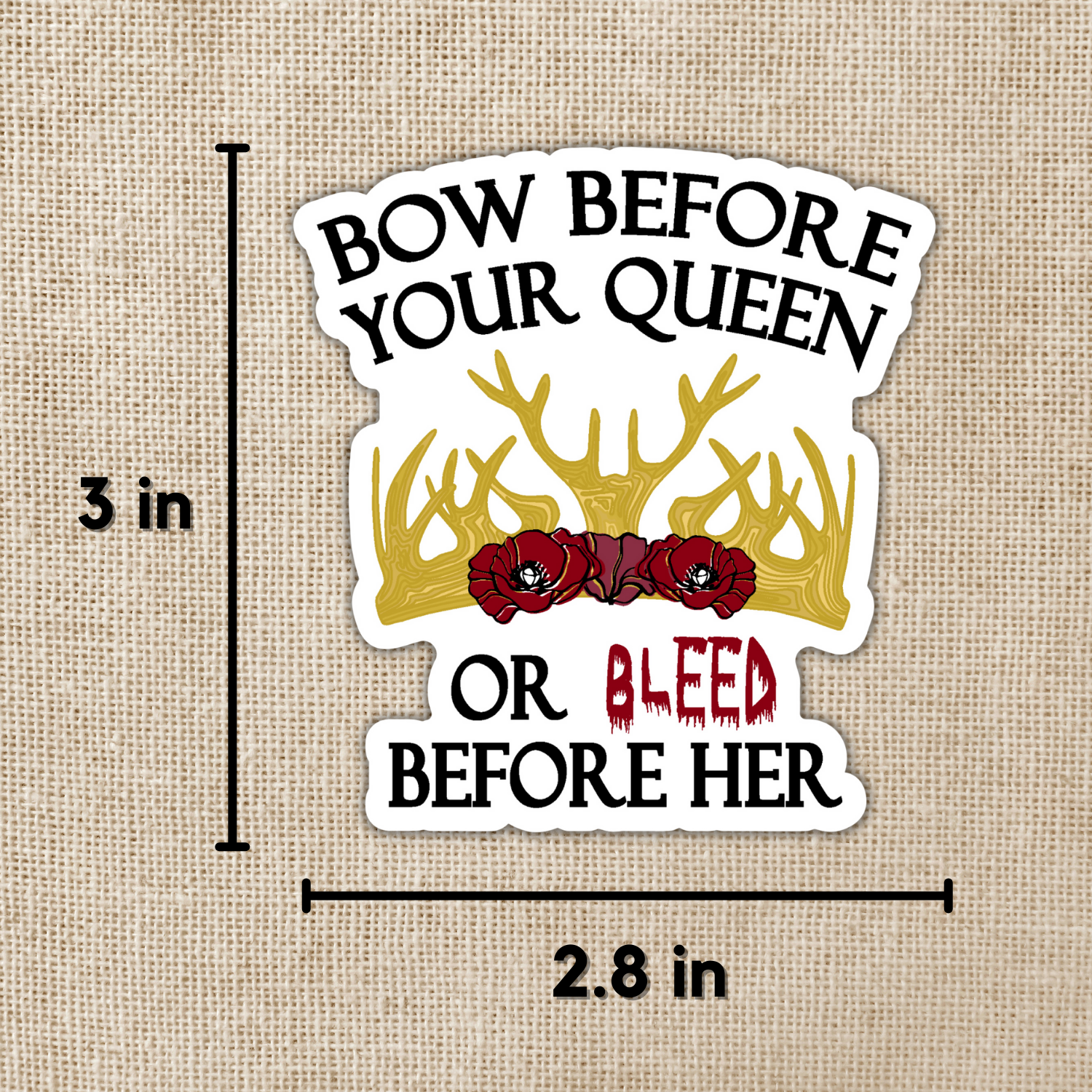 Kingdom of Threads - Wholesale Sticker - Bow Before Your Queen Sticker | From Blood & Ash1