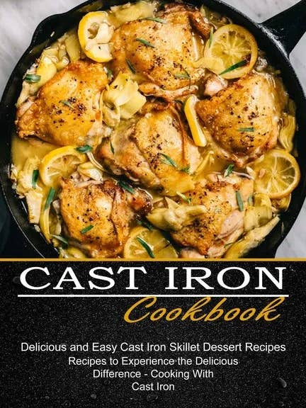 Cast Iron Cookbook: Delicious and Easy Cast Iron Skillet Dessert Recipes (Recipes to Experience the Delicious Difference - Cooking With Cast Iron) - Paperback for wholesale by Books by splitShops