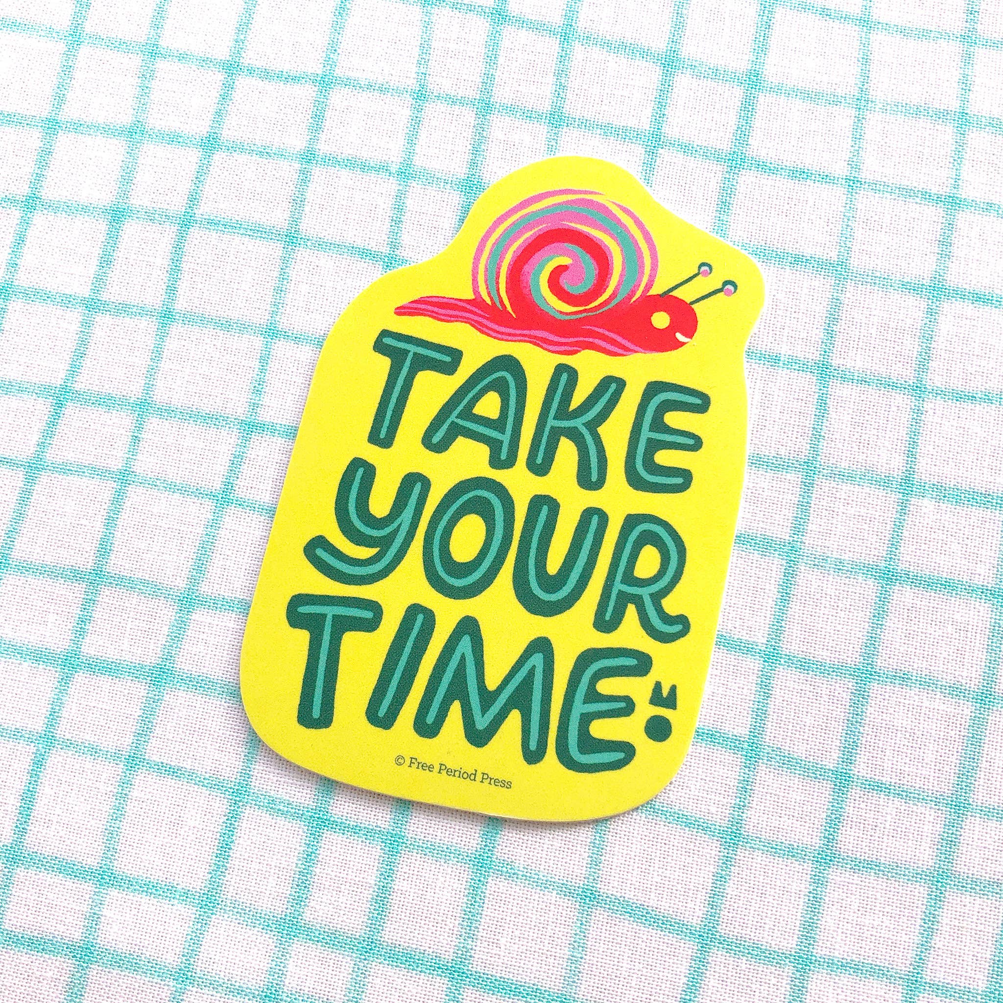 Free Period Press - Wholesale Sticker - Take Your Time Snail Vinyl Decal Sticker2