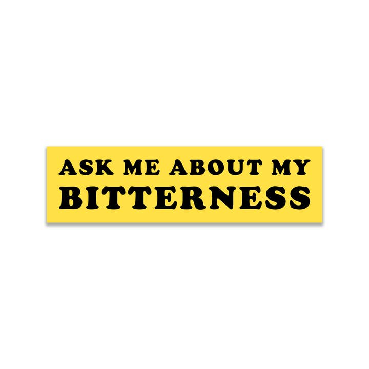 Mover & Shaker - Wholesale Sticker - Ask Me About My Bitterness Bumper Sticker
