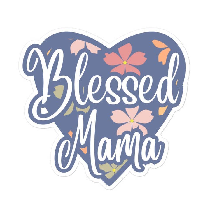 Bubble-Free Stickers, Blessed Mama, Heart of Flowers, Mother's Day, Love for wholesale by Sutter Heart to Home