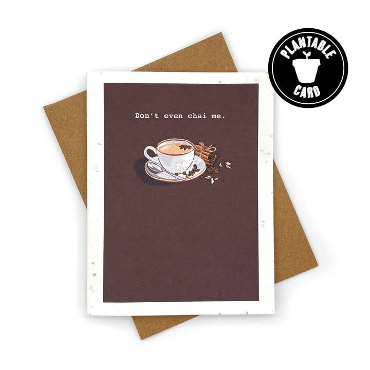 Don't Even Chai Me Card for wholesale by Cato & Company