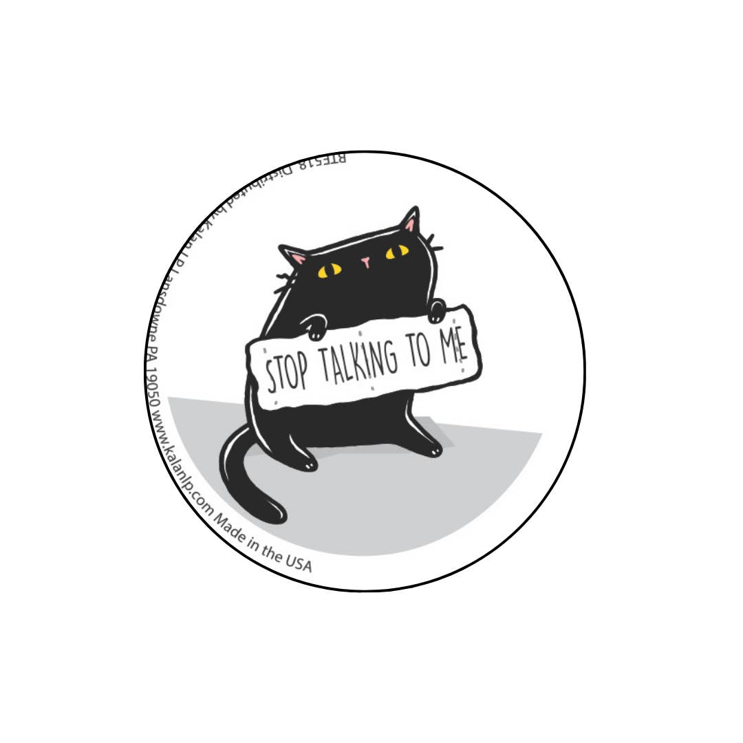 Kalan - Wholesale Lapel Pin/Button - BTF518 Stop talking to me 1.5" Button
