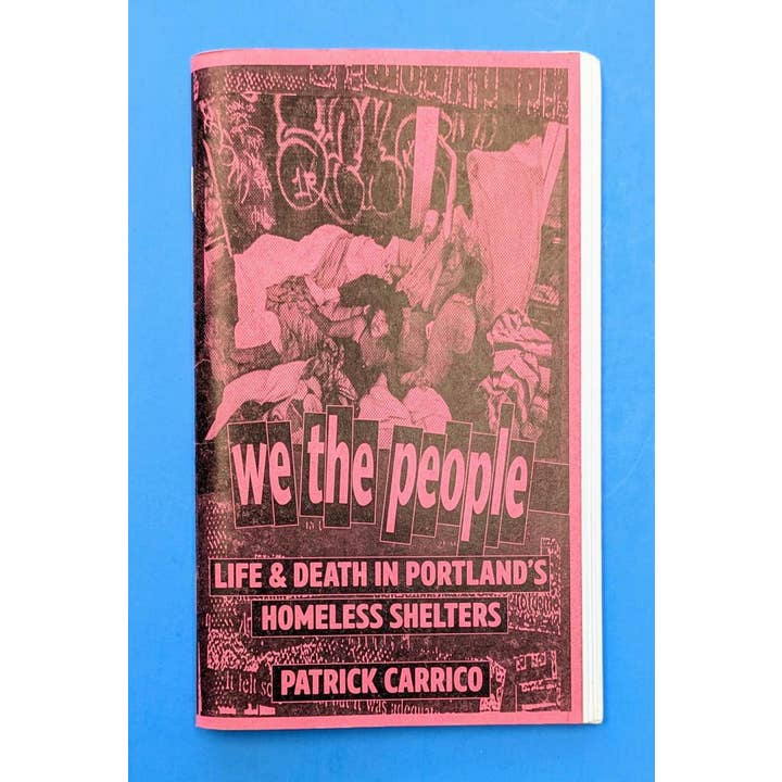 Wir das Volk: Leben & Tod in PDX Obdachlosenheimen (Zine) für den Großhandel von Microcosm Publishing & Distribution