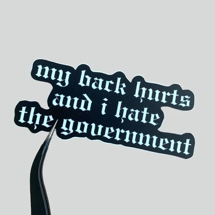 My Back Hurts and I Hate The Government - Vinyl Sticker for wholesale by Obsidian Oddities, LLC