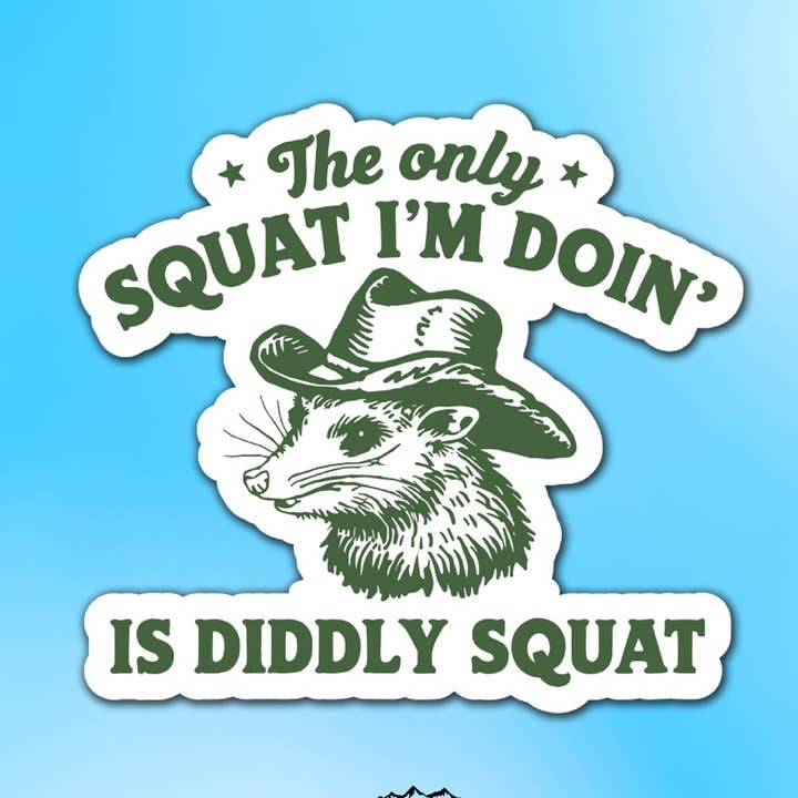 Sticker Lodge - Wholesale Sticker - The Only Squat I'm Doing Is Diddly Squat Vinyl Sticker0