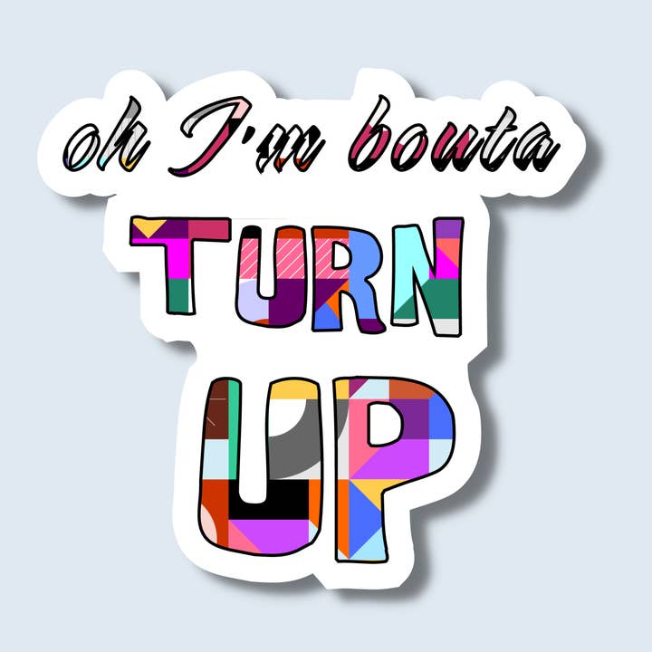 "Oh I'm Bouta Turn Up" Die Cut Sticker for wholesale by Curly Crew Books