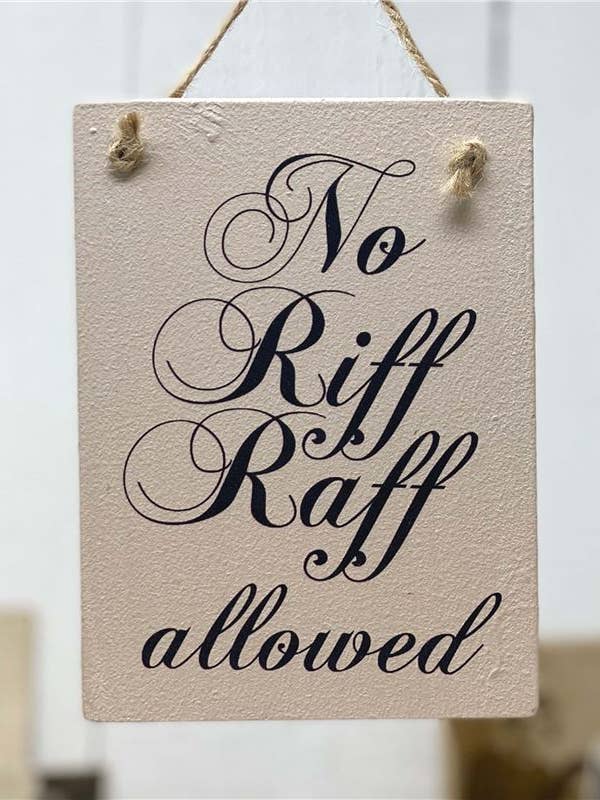 No Riff Raff - Wooden mini-sign for wholesale by THE WOODEN POSTCARD COMPANY