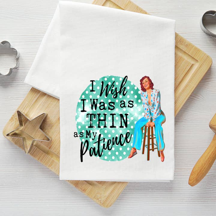 Tunn som min tålamod kökshandduk för wholesale av 316 Legacy LLC