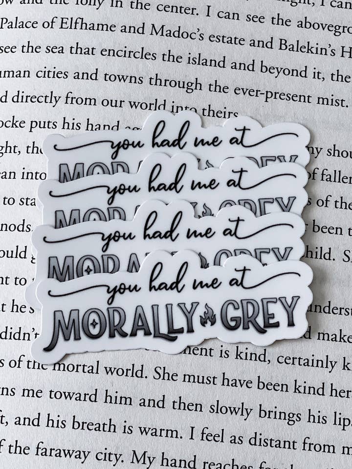 You Had Me At Morally Grey Sticker for wholesale by Wolf & Wren Co.