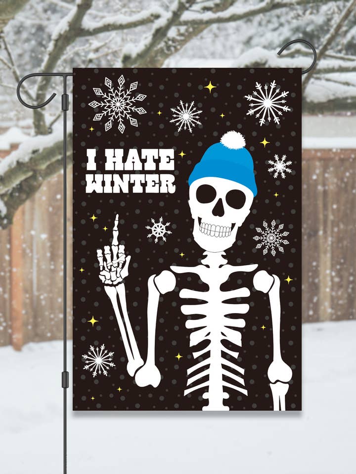 Drapeau de jardin "Je déteste l'hiver" Squelette d'hiver : #G3056 pour la vente par Happy Cow Lawn Decor