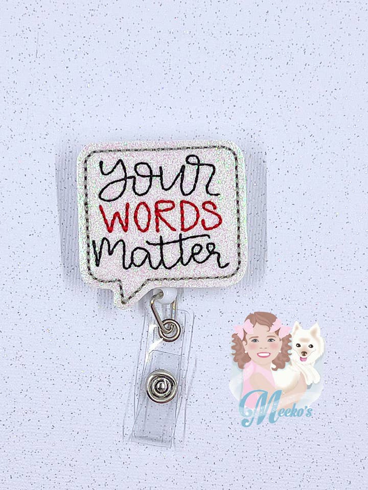 Your Words Matter Sarcastic Badge Reel for Nurses & Teachers for wholesale by Meeko’s Must Haves