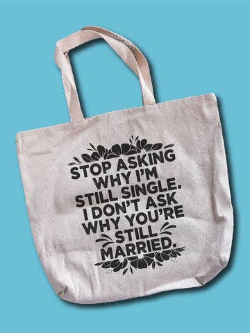 Stop met vragen waarom ik nog steeds een enkele draagtas ben voor wholesale door Hectic Rebellion