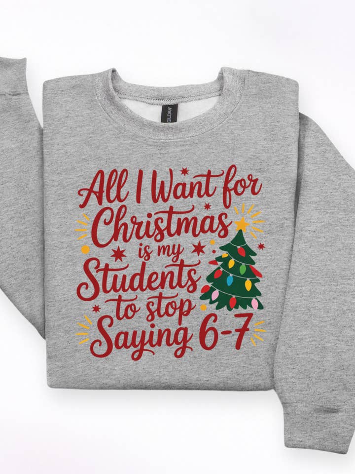 All I Want For Christmas Teacher Edition Sweatshirt for wholesale by Gambi's Tees