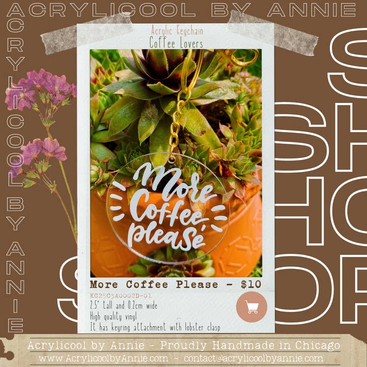 More Coffee Please - Acrylic Keychain 2.5" for wholesale by Acrylicool by Annie