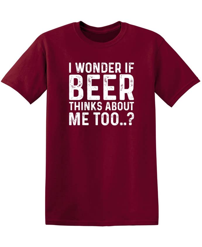 Feelin Good Tees - Wholesale Screen Printed T-Shirt - Unisex - I Wonder If Beer Thinks About Me Too..?11