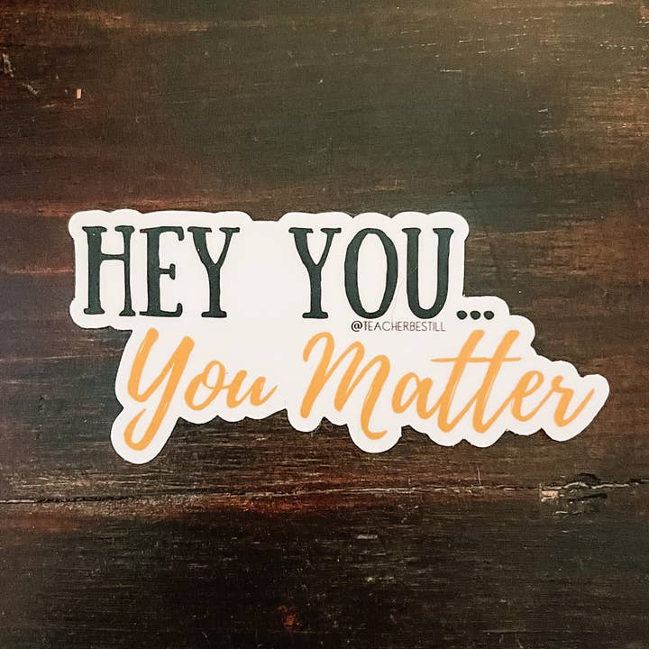 You Matter Sticker for wholesale by The Educators Mercantile by Teacher, Be Still
