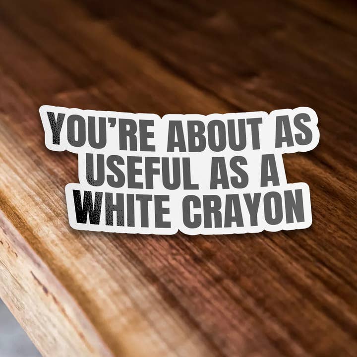 Sticker Bull - Wholesale Sticker - You're About As Dull As A White Crayon Sticker