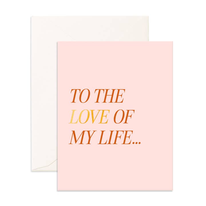 Love Of My Life Greeting Card for wholesale by Fox & Fallow