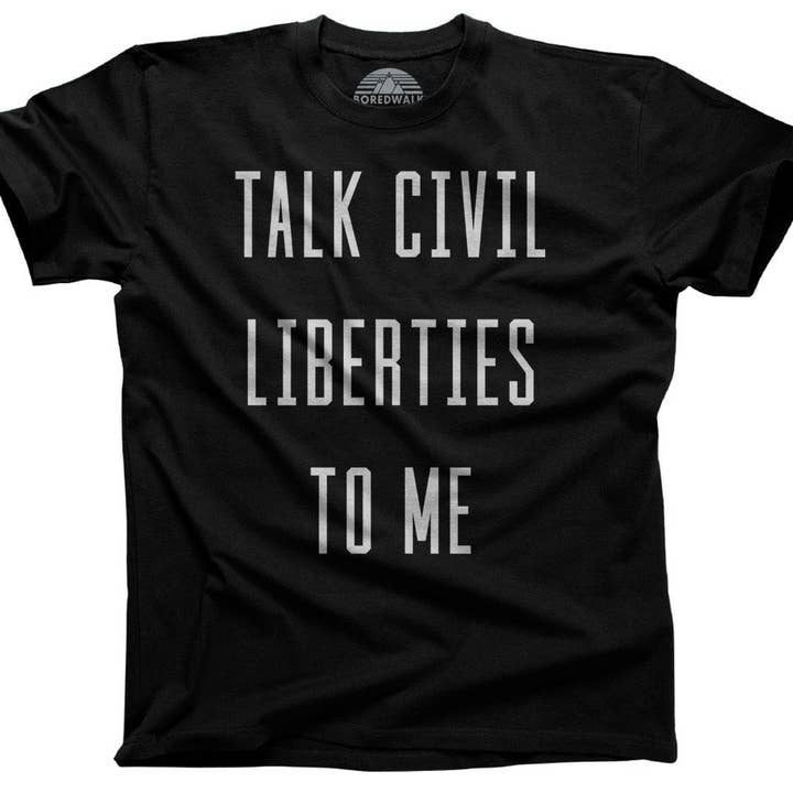 Boredwalk - Wholesale Screen Printed T-Shirt - Men's - Men's Talk Civil Liberties to Me T-Shirt