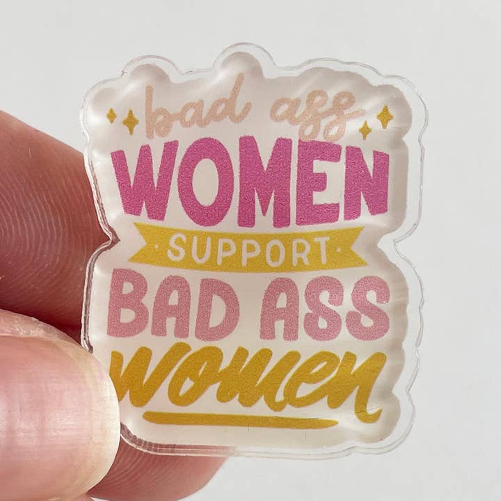 Épinglette en acrylique Badass pour femmes pour la vente par Jocelyn Diebolt Designs