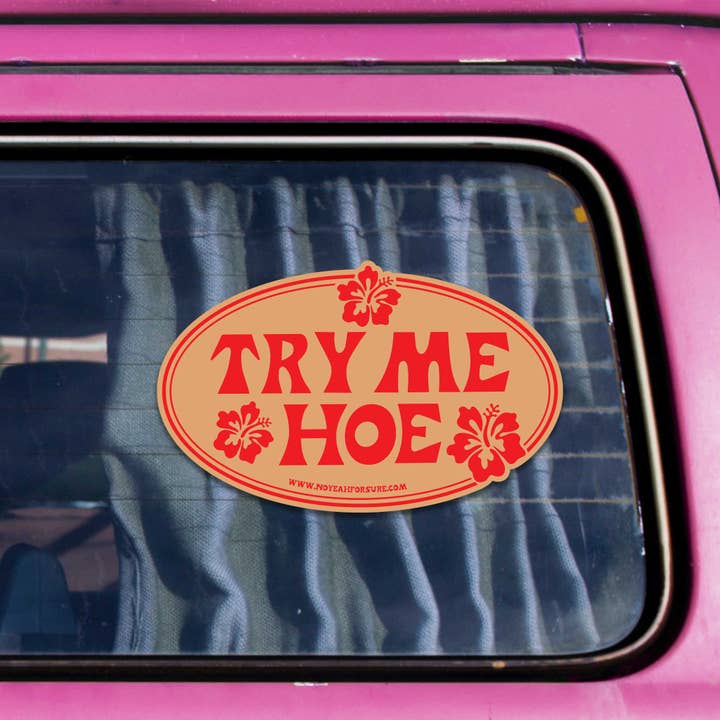 No Yeah For Sure – wholesale Klistermärke – Try Me Hoe Bumper Sticker1