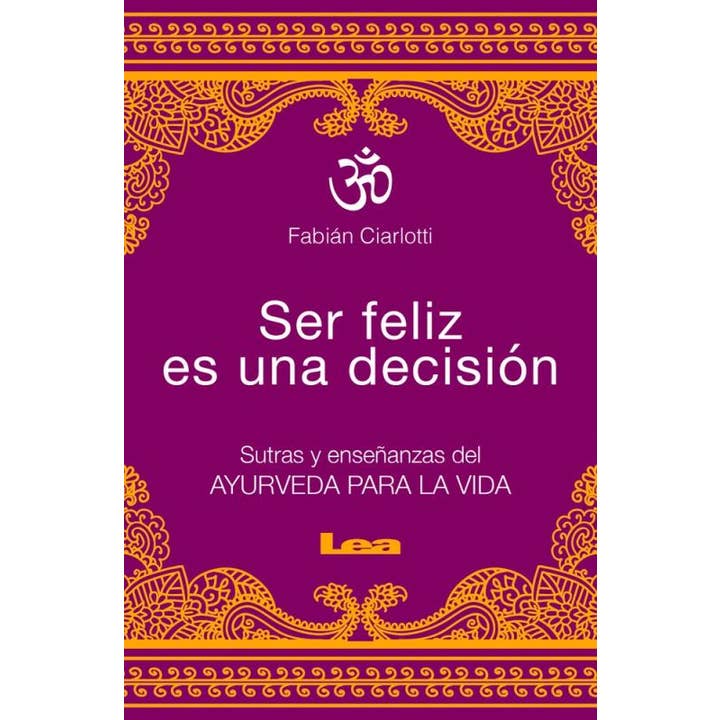 Microcosm Publishing & Distribution - Wholesale Body, Mind & Spirit - Ser feliz es una decisión: Sutras y enseñanzas del Ayurveda