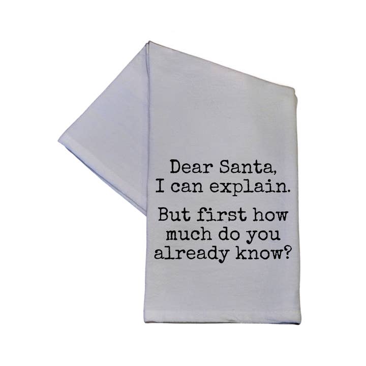 Driftless Studios - Wholesale Tea Towel - Dear Santa I Can Explain 16x24 Tea Towels For Christmas